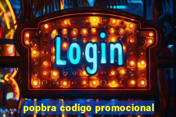 popbra codigo promocional